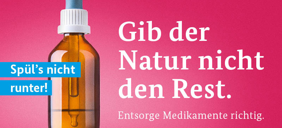 Bild einer Medizinampulle: "Spüls nicht runter. Gib der Natur nicht den Rest. Entsorge Medikamente richtig."